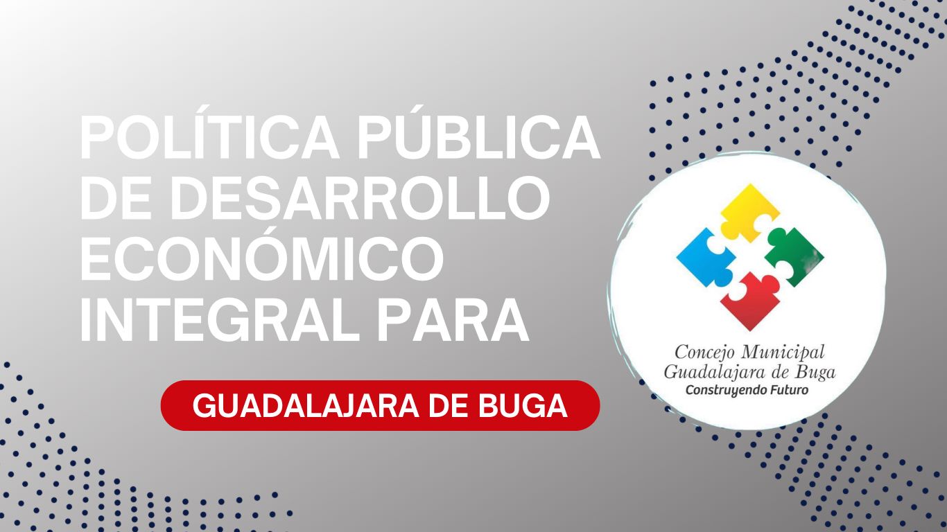 Política Pública de Desarrollo Económico Integral para Guadalajara de Buga